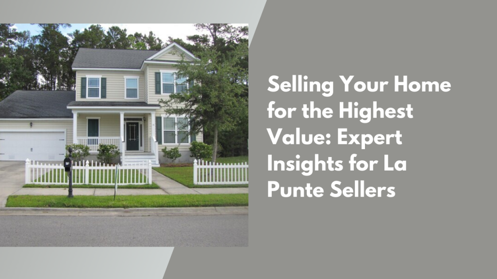 Selling Your Home for the Highest Value: Expert Insights for La Punte Sellers