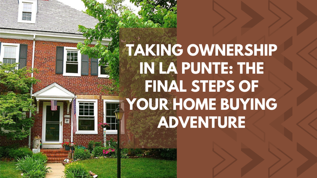 Taking Ownership in La Punte: The Final Steps of Your Home Buying Adventure