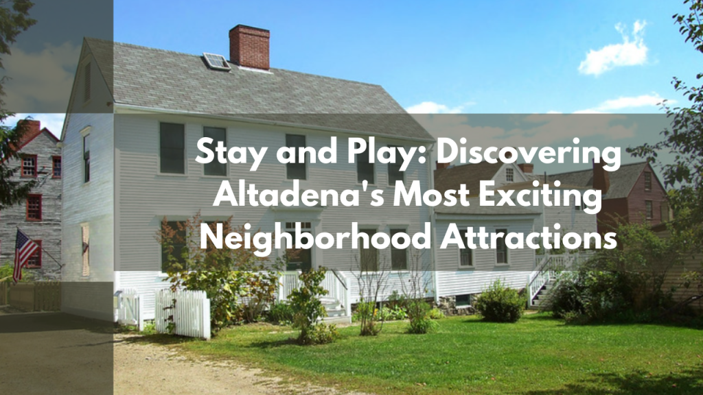 Stay and Play_ Discovering Altadena's Most Exciting Neighborhood Attractions