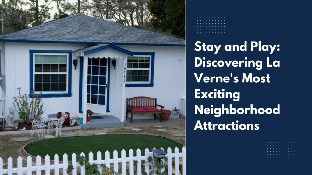 Stay and Play_ Discovering La Verne's Most Exciting Neighborhood Attractions
