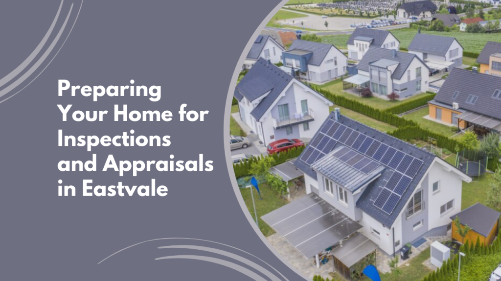 Preparing Your Home for Inspections and Appraisals in Eastvale