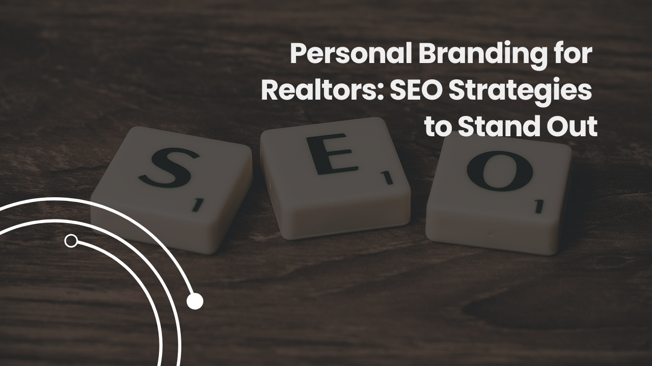 Personal Branding for Realtors: SEO Strategies to Stand Out