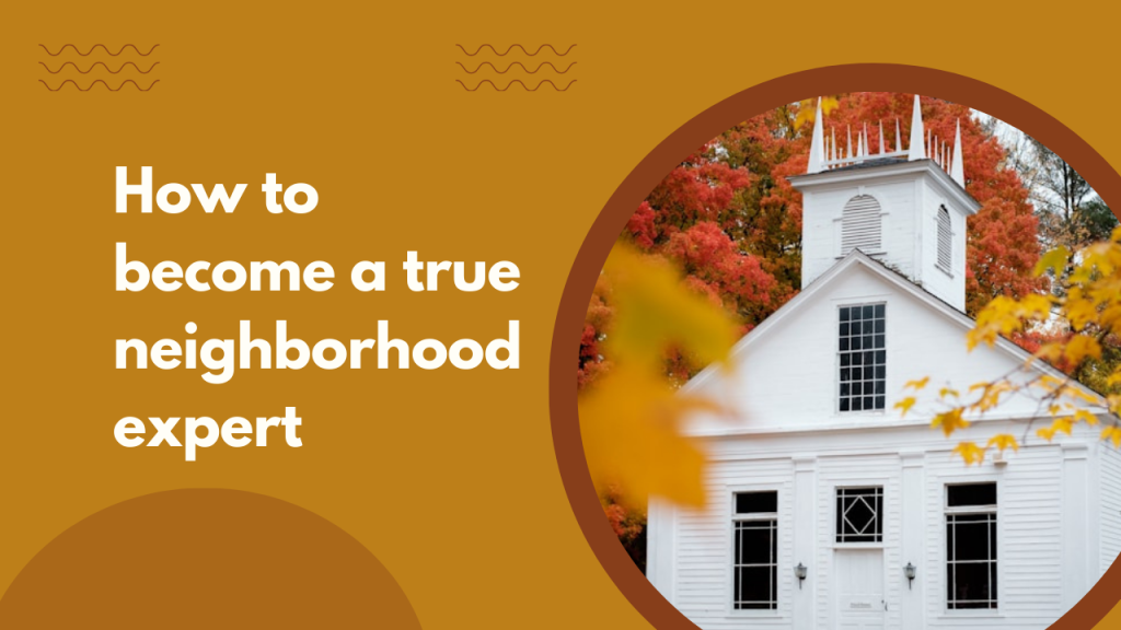 How to become a true neighborhood expert