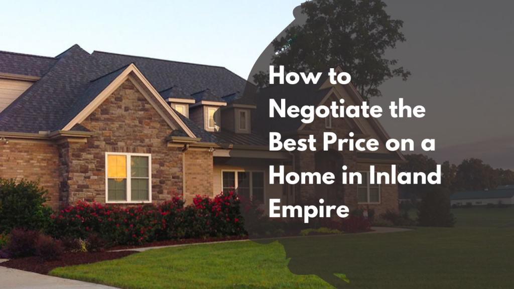 How to Negotiate the Best Price on a Home in Inland Empire