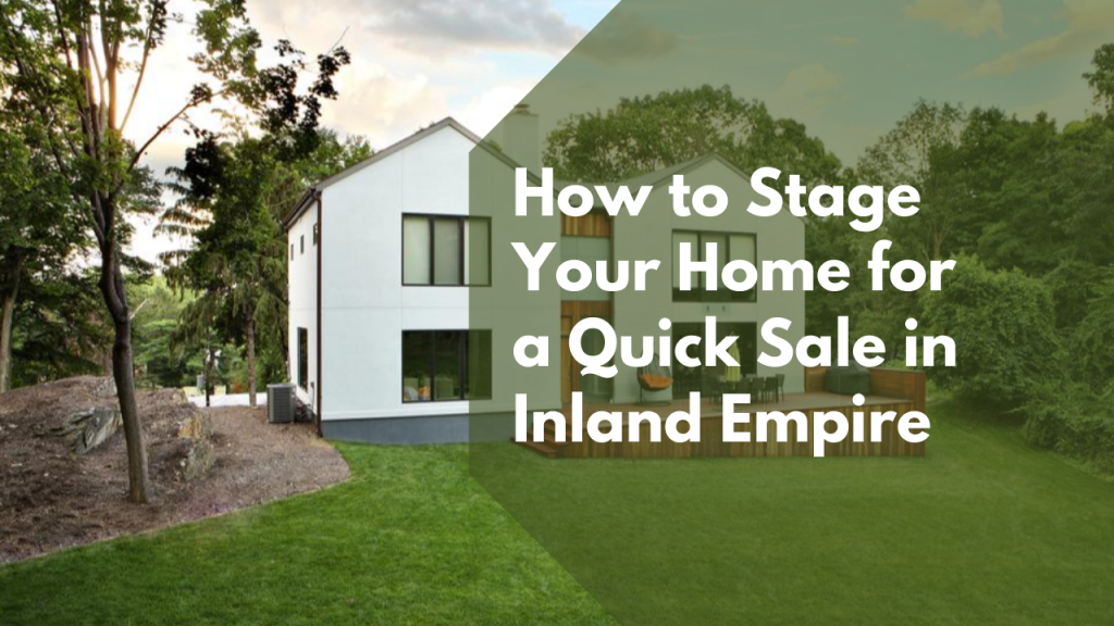 How to Stage Your Home for a Quick Sale in Inland Empire
