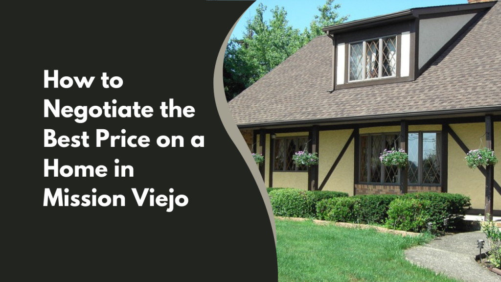 How to Negotiate the Best Price on a Home in Mission Viejo
