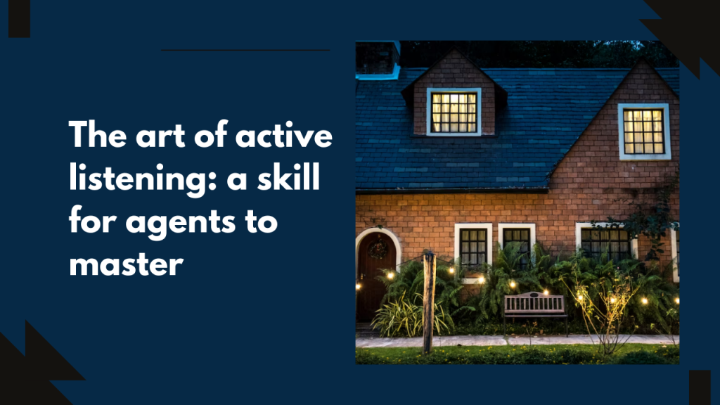 The art of active listening: a skill for agents to master