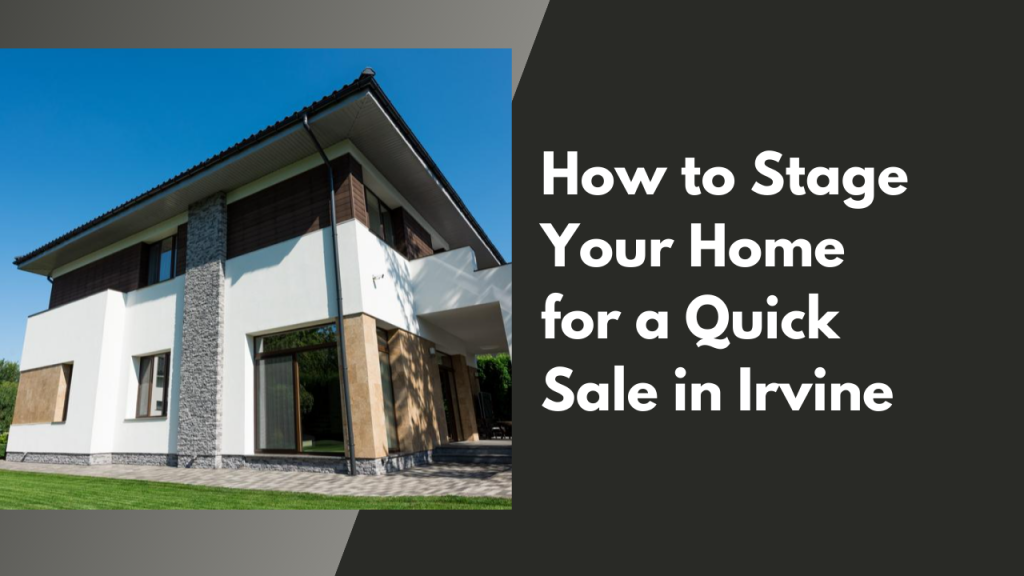 How to Stage Your Home for a Quick Sale in Irvine