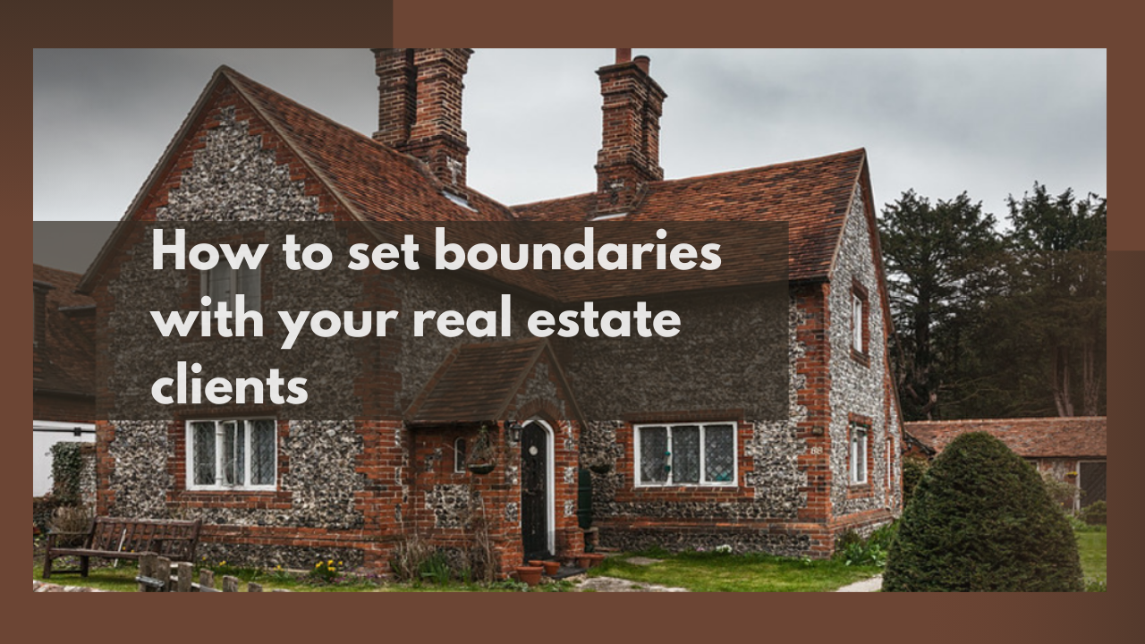 How to set boundaries with your real estate clients