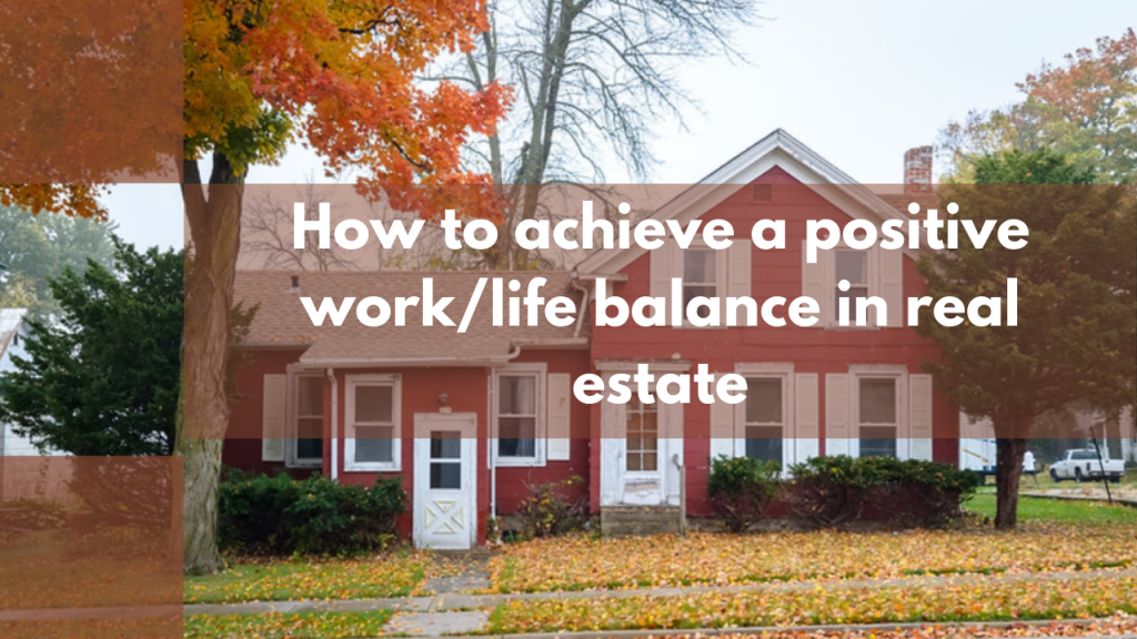 How to achieve a positive work/life balance in real estate