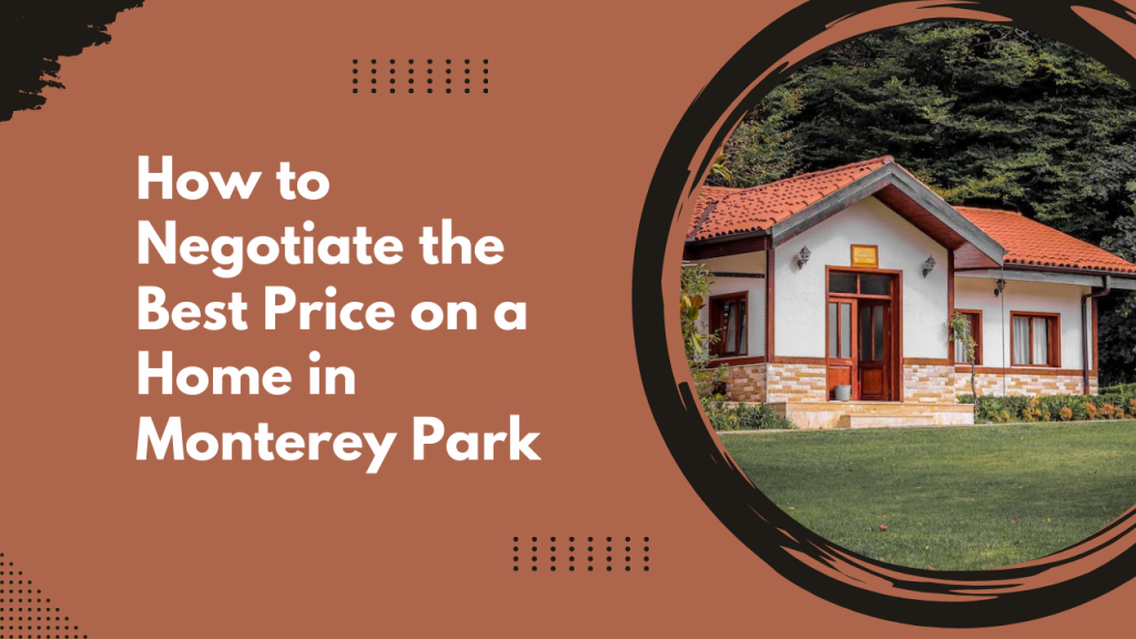 How to Negotiate the Best Price on a Home in Monterey Park