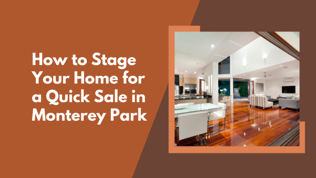 How to Stage Your Home for a Quick Sale in Monterey Park