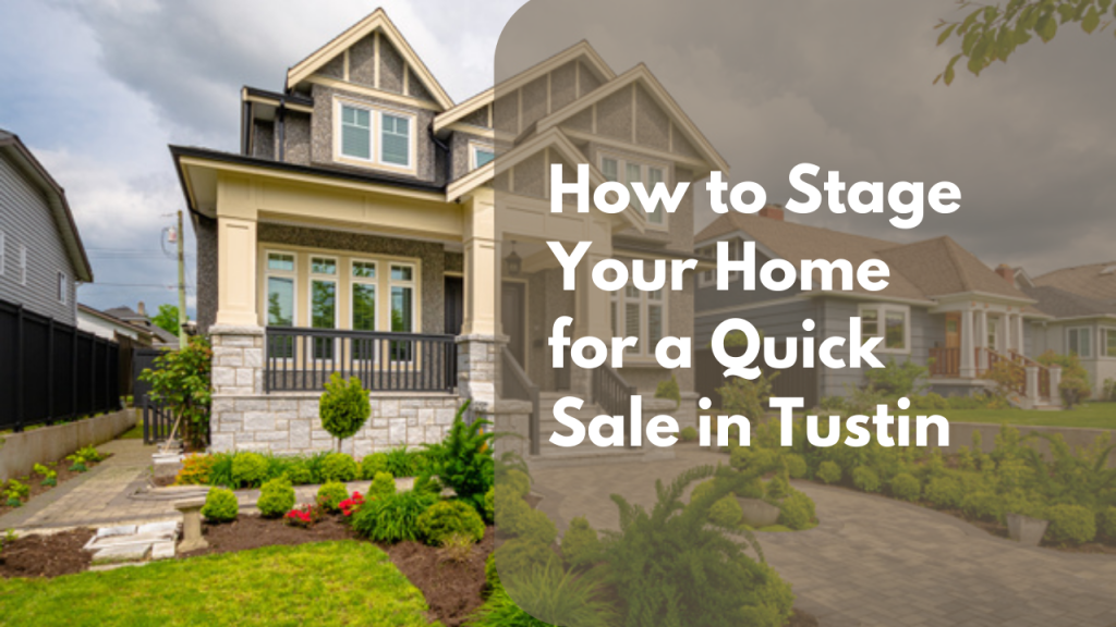 How to Stage Your Home for a Quick Sale in Tustin