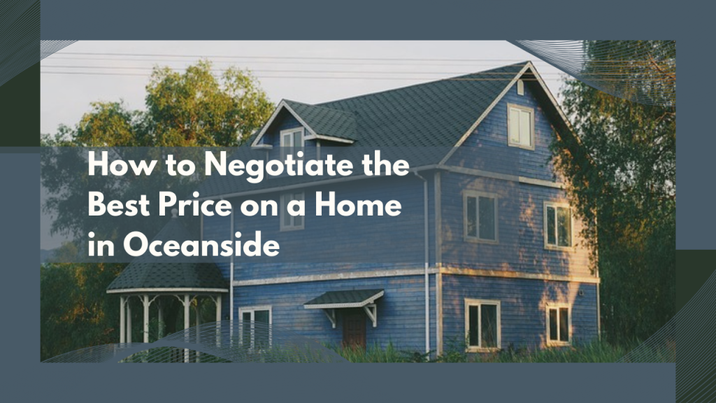 How to Negotiate the Best Price on a Home in Oceanside