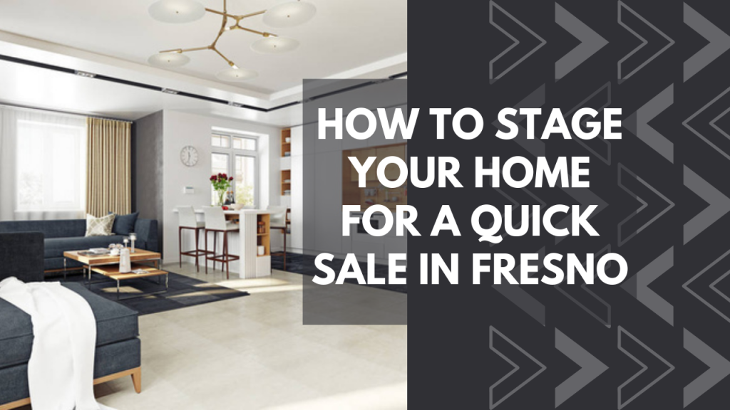 How to Stage Your Home for a Quick Sale in Fresno