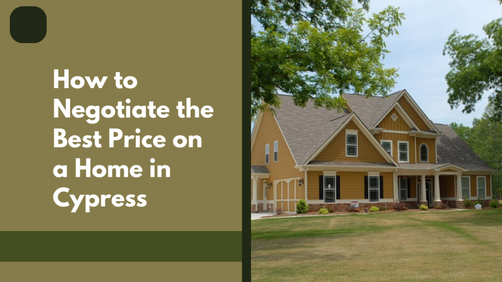 How to Negotiate the Best Price on a Home in Cypress