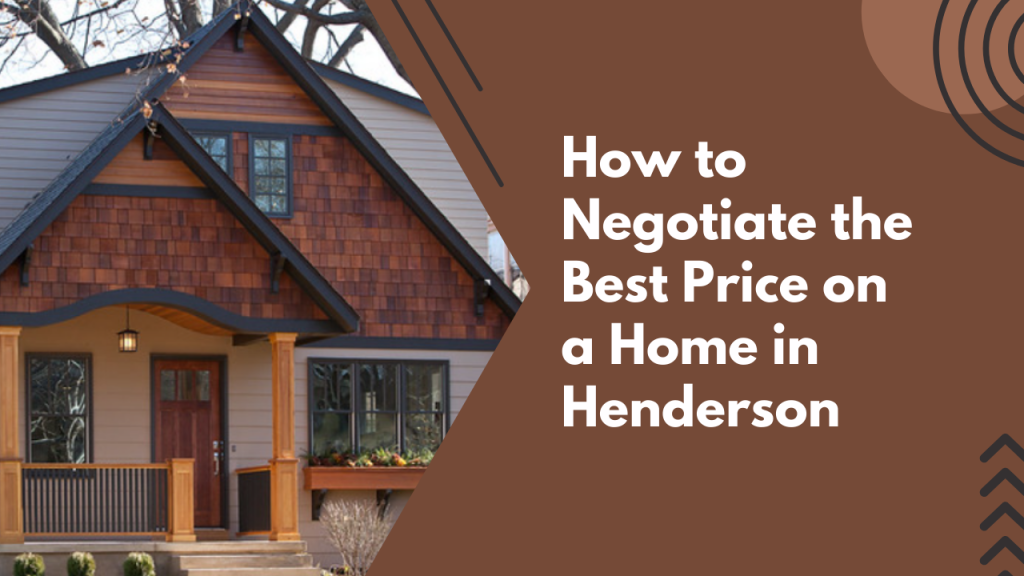How to Negotiate the Best Price on a Home in Henderson