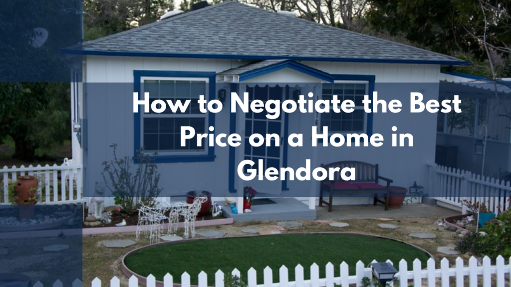 How to Negotiate the Best Price on a Home in Glendora