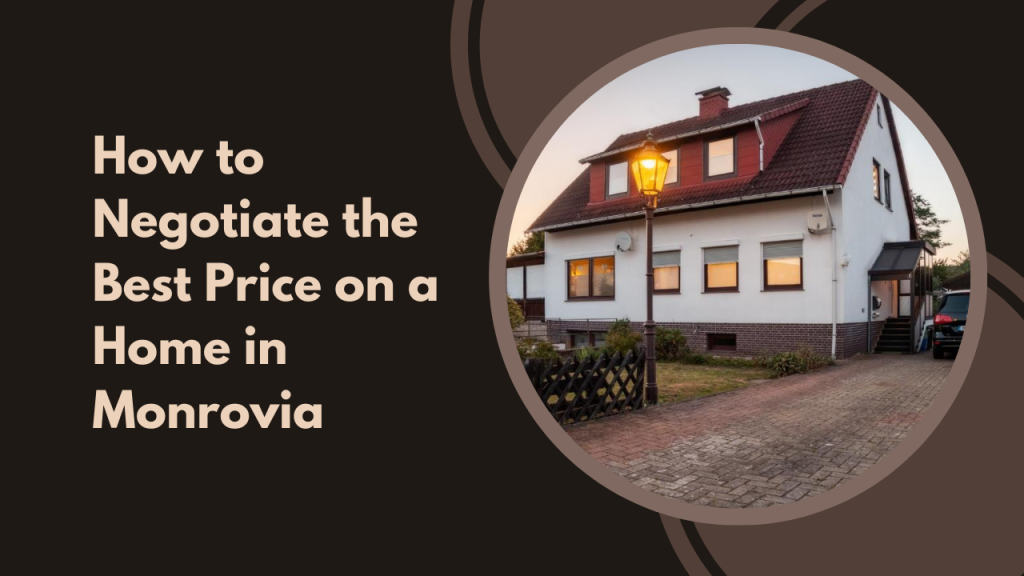 How to Negotiate the Best Price on a Home in Monrovia
