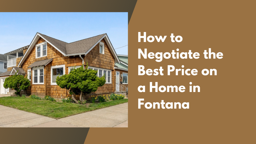 How to Negotiate the Best Price on a Home in Fontana