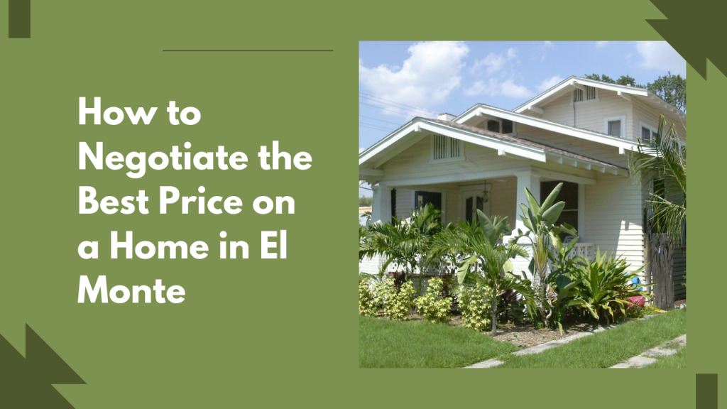 How to Negotiate the Best Price on a Home in El Monte