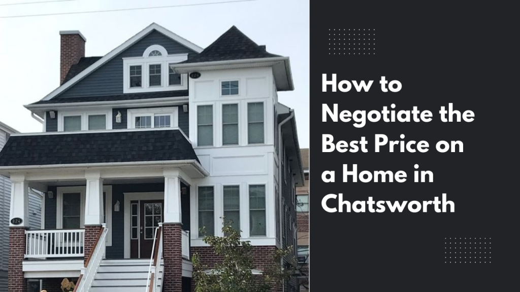 How to Negotiate the Best Price on a Home in Chatsworth