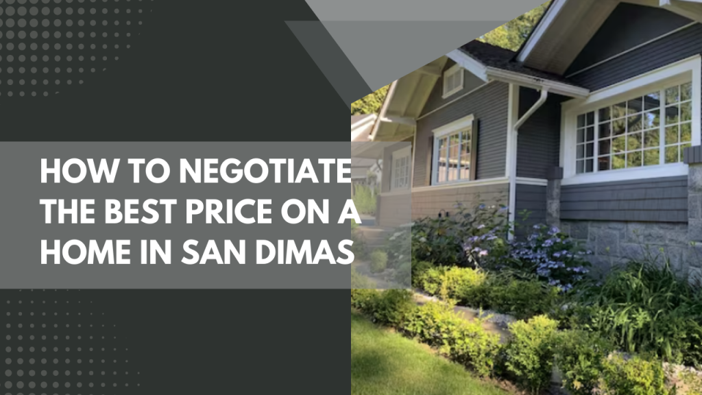 How to Negotiate the Best Price on a Home in San Dimas