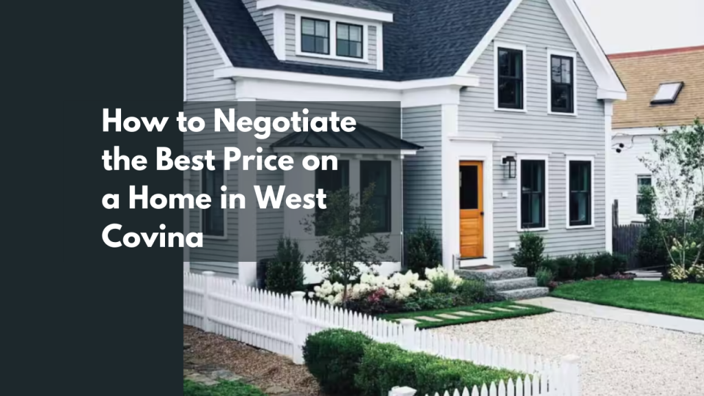 How to Negotiate the Best Price on a Home in West Covina
