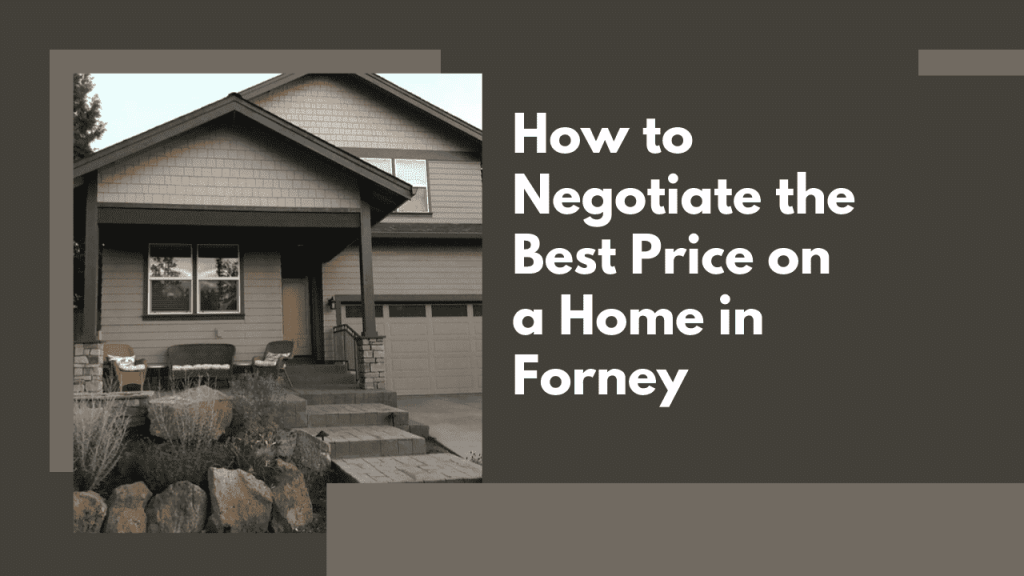 How to Negotiate the Best Price on a Home in Forney