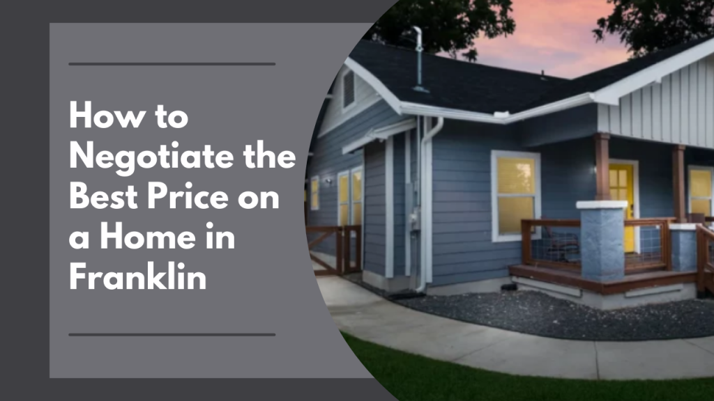 How to Negotiate the Best Price on a Home in Franklin