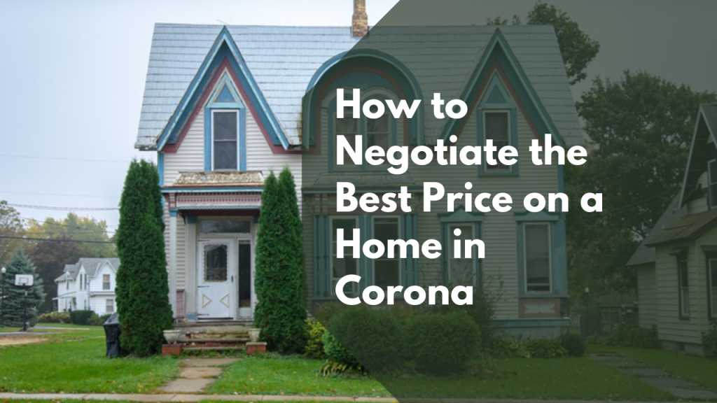 How to Negotiate the Best Price on a Home in Corona