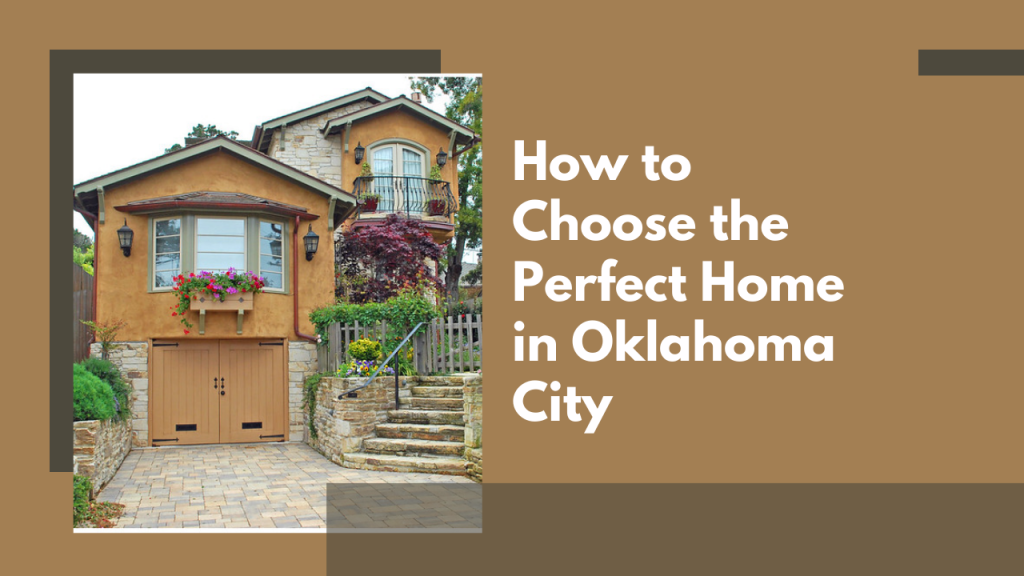 How to Choose the Perfect Home in Oklahoma City