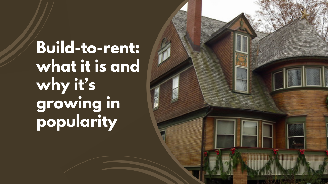 Build-to-rent: what it is and why it’s growing in popularity