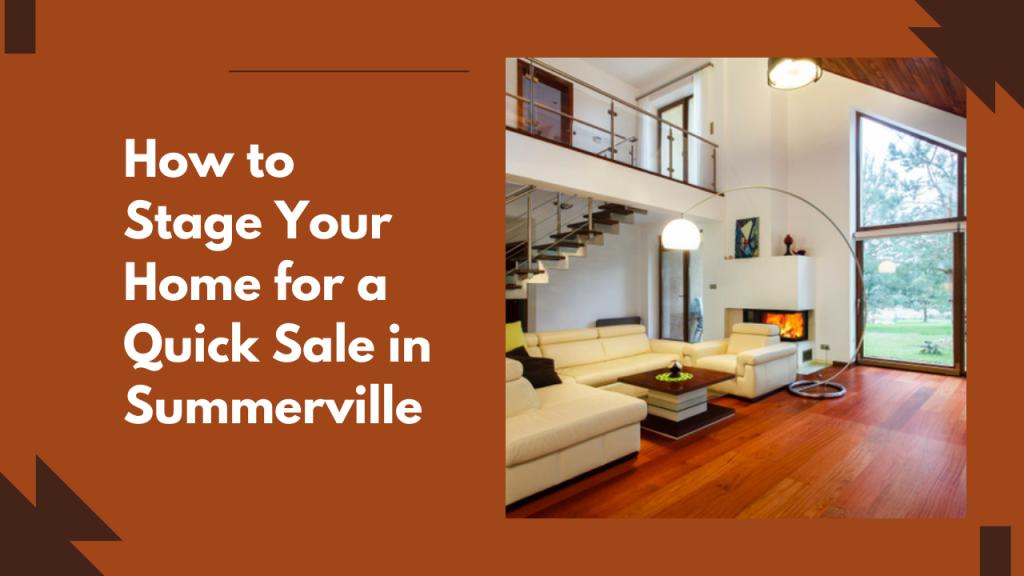 How to Stage Your Home for a Quick Sale in Summerville