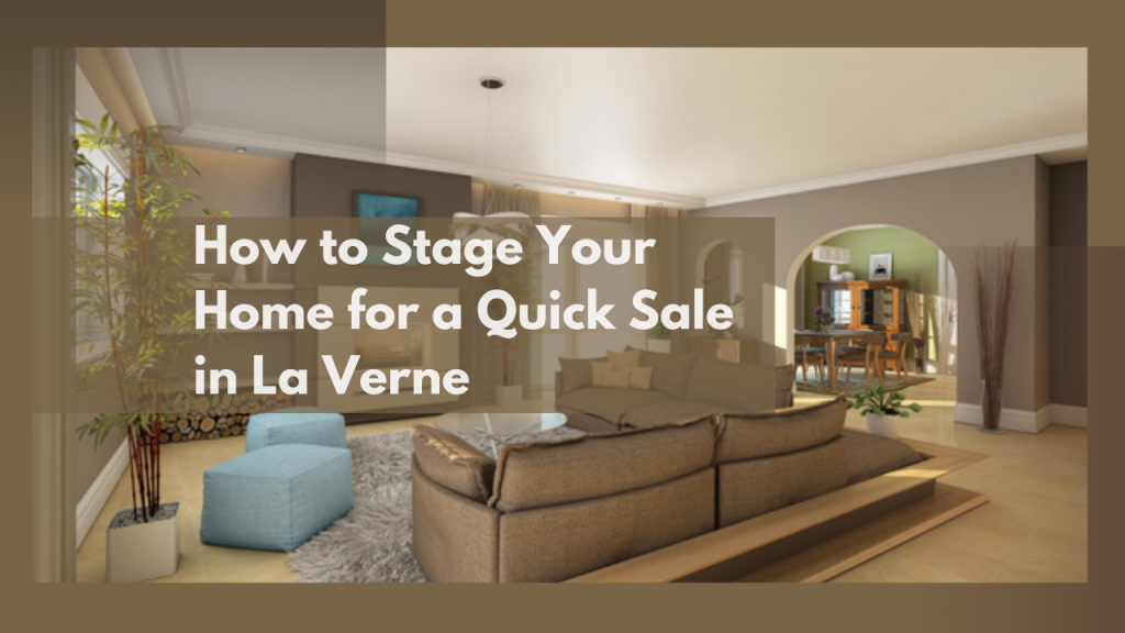 How to Stage Your Home for a Quick Sale in La Verne