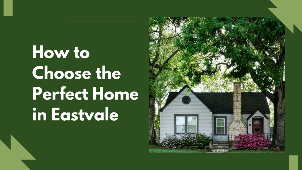 How to Choose the Perfect Home in Eastvale