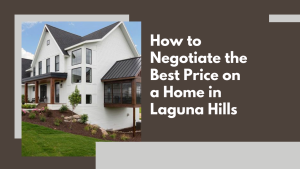 How to Negotiate the Best Price on a Home in Laguna Hills