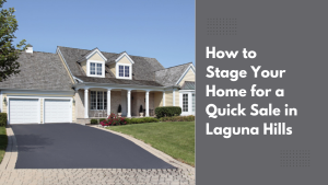 How to Stage Your Home for a Quick Sale in Laguna Hills
