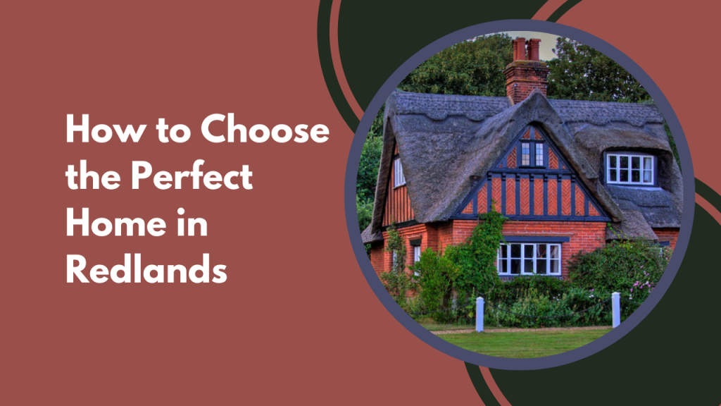 How to Choose the Perfect Home in Redlands