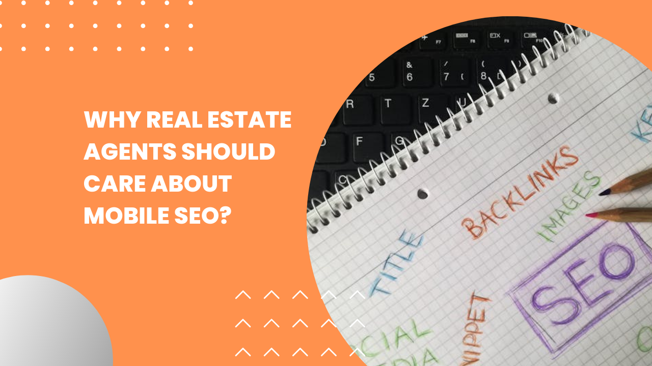 Why Real Estate Agents Should Care About Mobile SEO