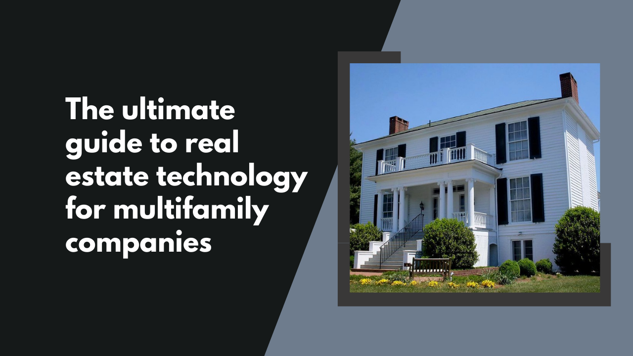 The ultimate guide to real estate technology for multifamily companies