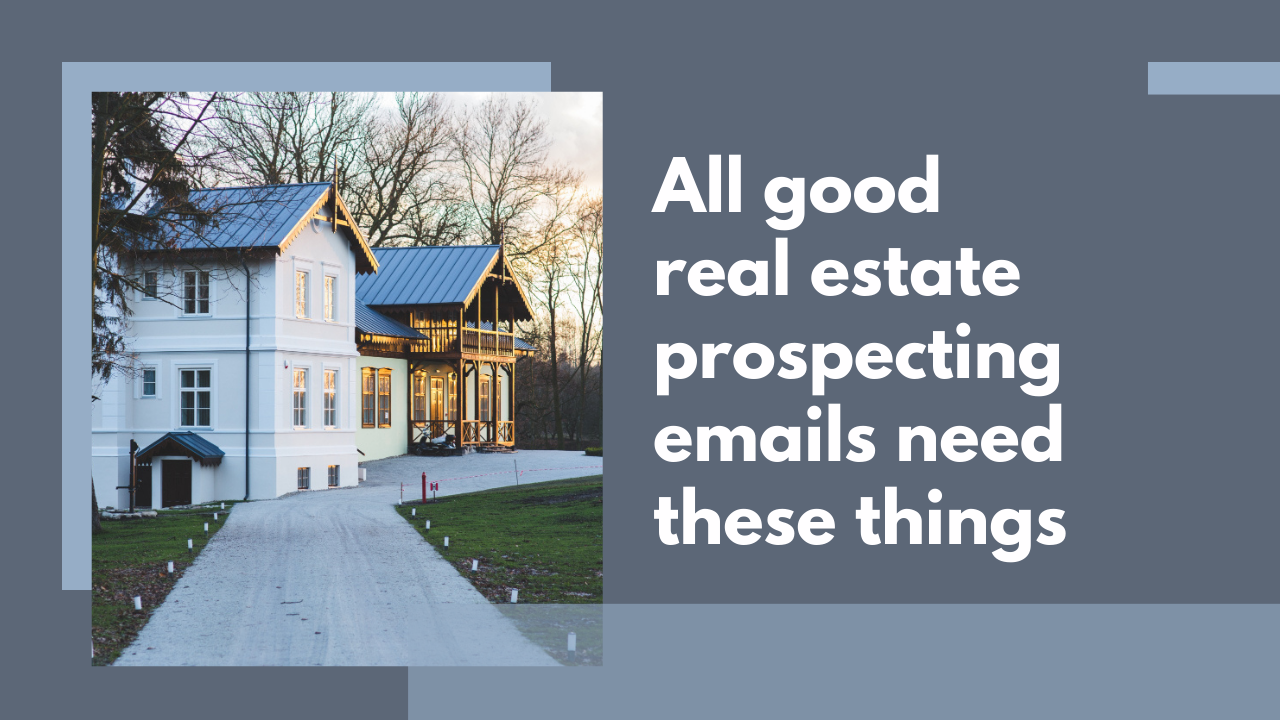 All good real estate prospecting emails need these things