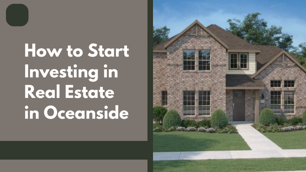 How to Start Investing in Real Estate in Oceanside
