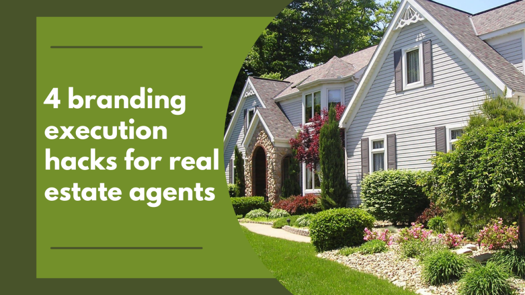 4 branding execution hacks for real estate agents