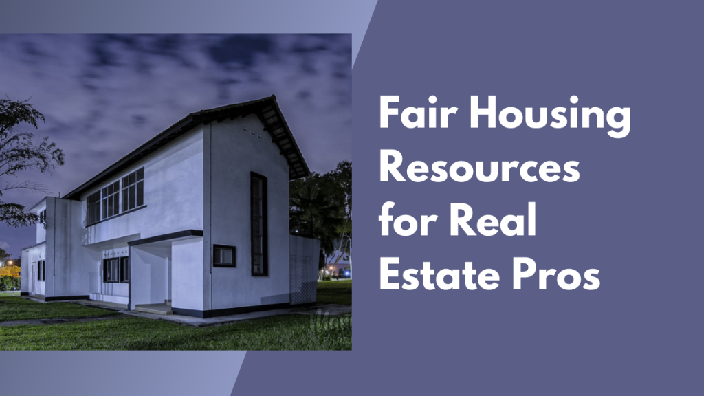 Fair Housing Resources for Real Estate Pros