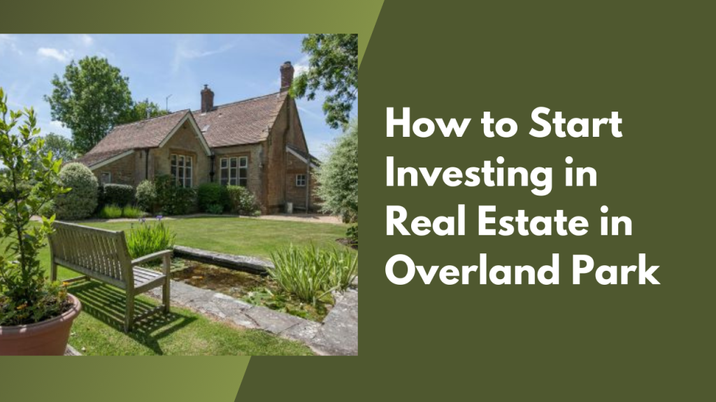 How to Start Investing in Real Estate in Overland Park