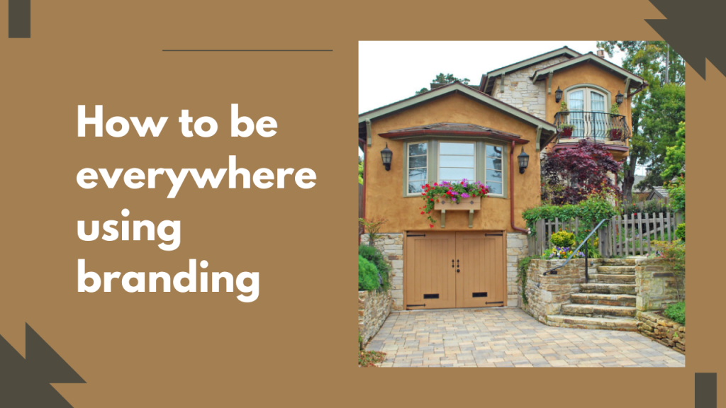 How to be everywhere using branding
