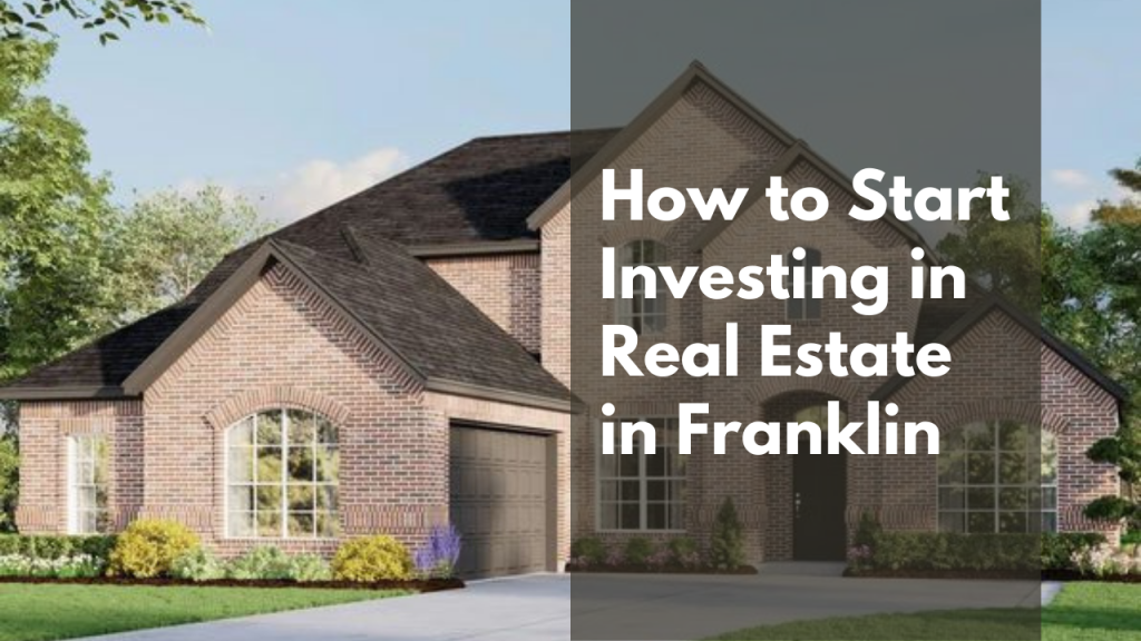 How to Start Investing in Real Estate in Franklin