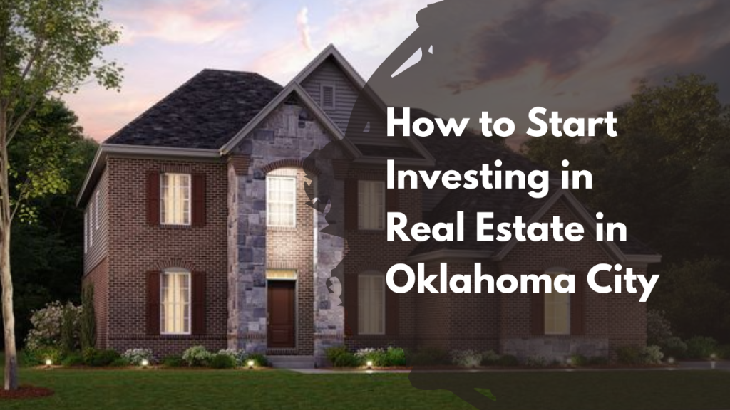 How to Start Investing in Real Estate in Oklahoma City