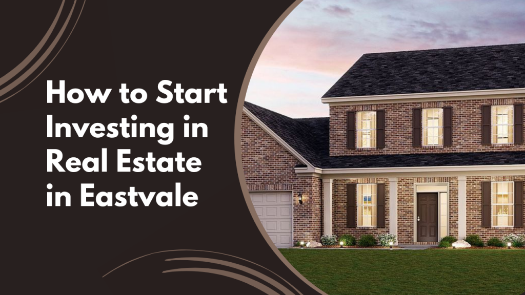 How to Start Investing in Real Estate in Eastvale